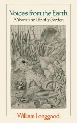 Voices from the Earth: A Year in the Life of a Garden - William Longgood - cover
