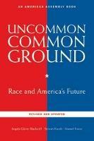 Uncommon Common Ground: Race and America's Future - Angela Glover Blackwell,Stewart Kwoh,Manuel Pastor - cover