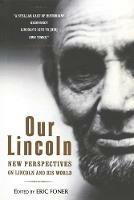 Our Lincoln: New Perspectives on Lincoln and His World - cover