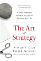 The Art of Strategy: A Game Theorist's Guide to Success in Business and Life - Avinash K. Dixit,Barry J. Nalebuff - cover