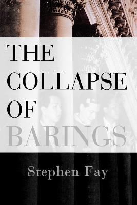 The Collapse of Barings - Stephen Fay - cover