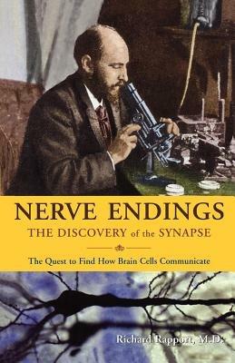 Nerve Endings: The Discovery of the Synapse - Richard Rapport - cover