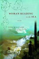 Woman Reading to the Sea: Poems - Lisa Williams - cover