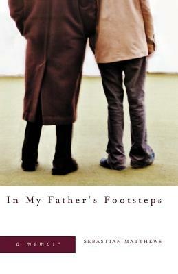 In My Father's Footsteps: A Memoir - Sebastian Matthews - cover