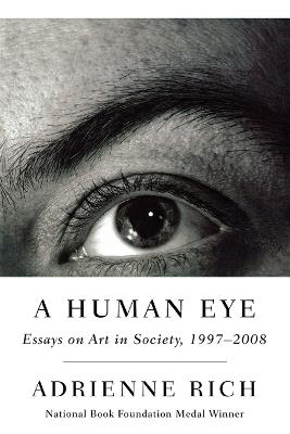 A Human Eye: Essays on Art in Society, 1997-2008 - Adrienne Rich - cover