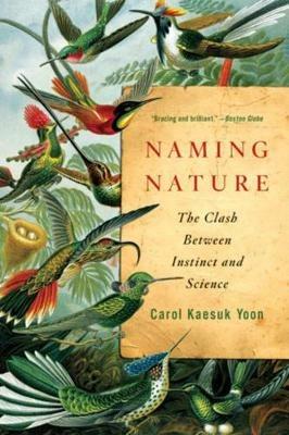 Naming Nature: The Clash Between Instinct and Science - Carol Kaesuk Yoon - cover