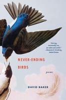 Never-Ending Birds: Poems - David Baker - cover