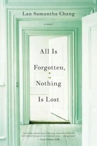 All Is Forgotten, Nothing Is Lost: A Novel - Lan Samantha Chang - cover