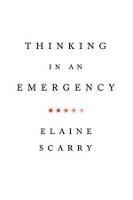 Thinking in an Emergency - Elaine Scarry - cover