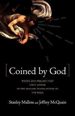 Coined by God: Words and Phrases That First Appear in English Translations of the Bible - Stan Malless,Jeff McQuain - cover