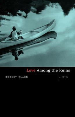 Love Among the Ruins - Robert Clark - cover