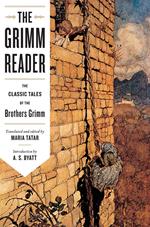 The Grimm Reader: The Classic Tales of the Brothers Grimm