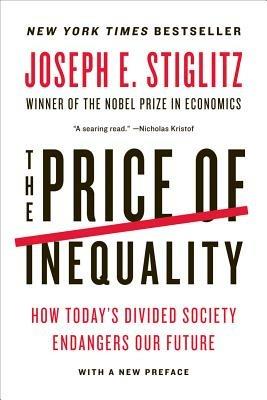 The Price of Inequality: How Today's Divided Society Endangers Our Future - Joseph E. Stiglitz - cover
