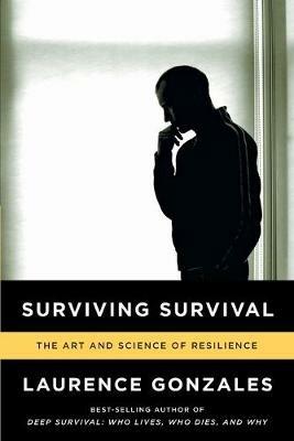 Surviving Survival: The Art and Science of Resilience - Laurence Gonzales - cover