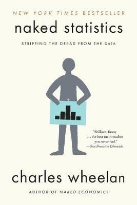 Naked Statistics: Stripping the Dread from the Data - Charles Wheelan - cover
