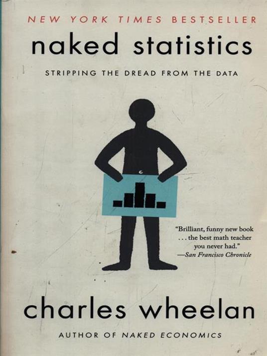 Naked Statistics: Stripping the Dread from the Data - Charles Wheelan - 3