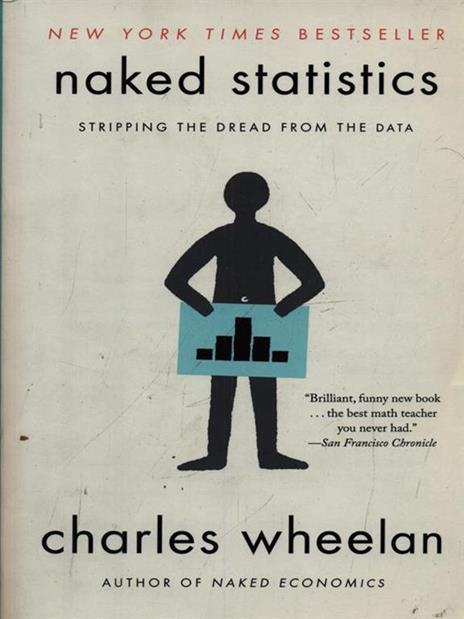 Naked Statistics: Stripping the Dread from the Data - Charles Wheelan - cover