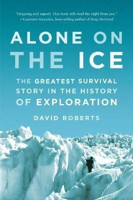 Alone on the Ice: The Greatest Survival Story in the History of Exploration - David Roberts - cover