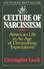 The Culture of Narcissism: American Life in an Age of Diminishing Expectations