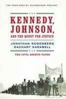 Kennedy, Johnson, and the Quest for Justice: The Civil Rights Tapes