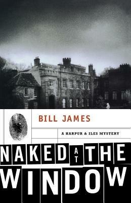 Naked at the Window: A Harpur & Iles Mystery - Bill James - cover