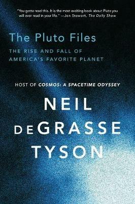 The Pluto Files: The Rise and Fall of America's Favorite Planet - Neil deGrasse Tyson - cover