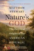 Nature's God: The Heretical Origins of the American Republic - Matthew Stewart - cover