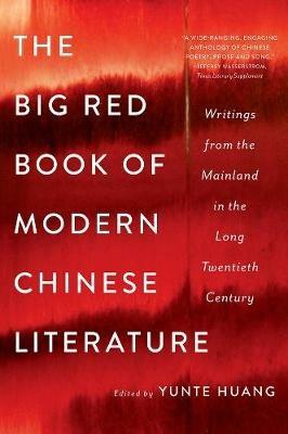 The Big Red Book of Modern Chinese Literature: Writings from the Mainland in the Long Twentieth Century - cover