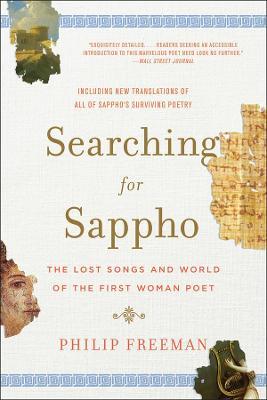 Searching for Sappho: The Lost Songs and World of the First Woman Poet - Philip Freeman - cover
