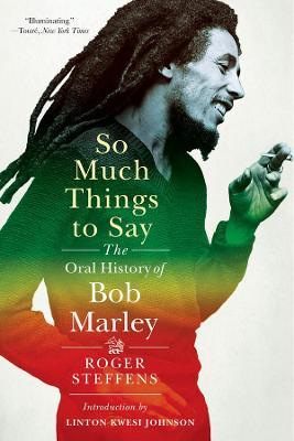 So Much Things to Say: The Oral History of Bob Marley - Roger Steffens - cover