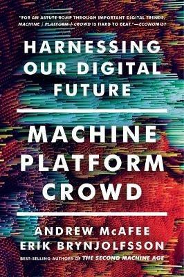 Machine, Platform, Crowd: Harnessing Our Digital Future - Andrew McAfee,Erik Brynjolfsson - cover