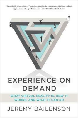 Experience on Demand: What Virtual Reality Is, How It Works, and What It Can Do - Jeremy Bailenson - cover