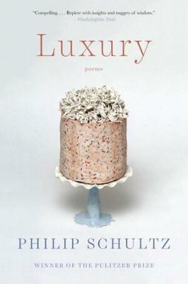 Luxury: Poems - Philip Schultz - cover