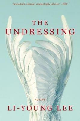 The Undressing: Poems - Li-Young Lee - cover