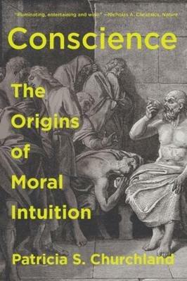 Conscience: The Origins of Moral Intuition - Patricia Churchland - cover
