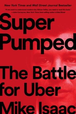 Super Pumped: The Battle for Uber - Mike Isaac - cover