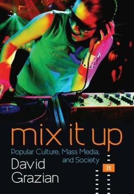 Mix It Up: Popular Culture, Mass Media, and Society - David Grazian - cover
