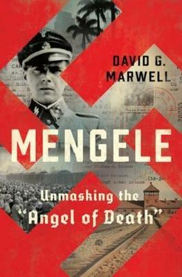 Mengele: Unmasking the "Angel of Death" - David G. Marwell - cover