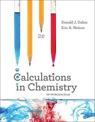 Calculations in Chemistry: An Introduction - Donald J. Dahm,Eric A. Nelson - cover