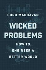 Wicked Problems: How to Engineer a Better World