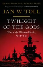 Twilight of the Gods: War in the Western Pacific, 1944-1945 (The Pacific War Trilogy)