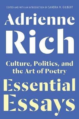 Essential Essays: Culture, Politics, and the Art of Poetry - Adrienne Rich - cover