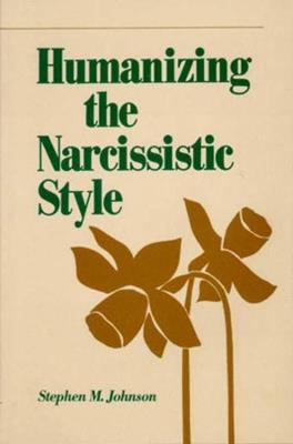 Humanizing the Narcissistic Style - Stephen M. Johnson - cover
