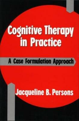 Cognitive Therapy in Practice: A Case Formulation Approach - Jacqueline B. Persons - cover