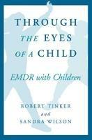 Through the Eyes of a Child - Robert H. Tinker,Sandra A. Wilson - cover