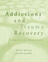 Addictions and Trauma Recovery - Laurie Guidry,Dusty Miller - cover