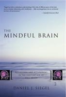 The Mindful Brain: Reflection and Attunement in the Cultivation of Well-Being - Daniel J. Siegel - cover