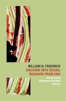 Children with Sexual Behavior Problems: Family-Based, Attachment-Focused Therapy - William N. Friedrich - cover