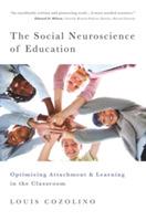 The Social Neuroscience of Education: Optimizing Attachment and Learning in the Classroom - Louis Cozolino - cover