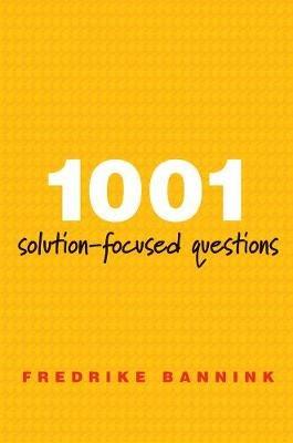 1001 Solution-Focused Questions: Handbook for Solution-Focused Interviewing - Fredrike Bannink - cover